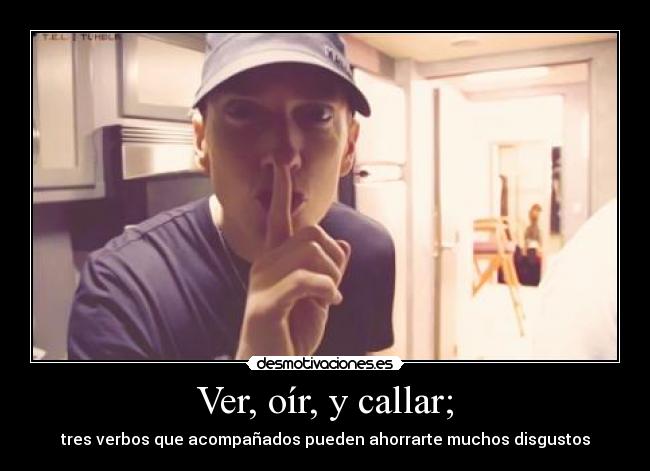 Ver, oír, y callar; -