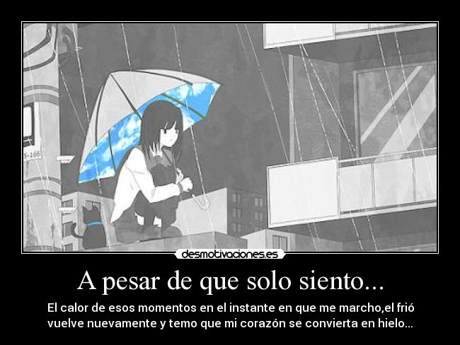 A pesar de que solo siento... - 