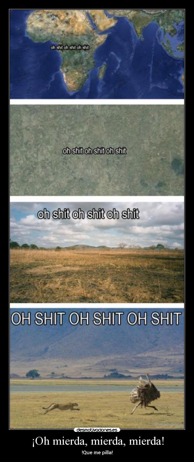 ¡Oh mierda, mierda, mierda! - !Que me pilla!