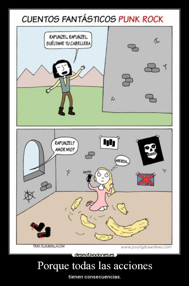 Porque todas las acciones - tienen consecuencias.