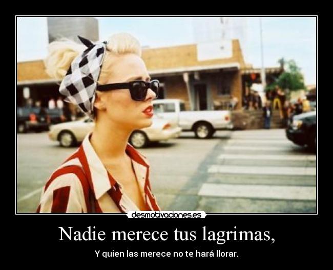 Nadie merece tus lagrimas, - 