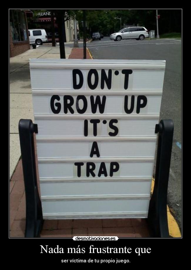 Nada más frustrante que -