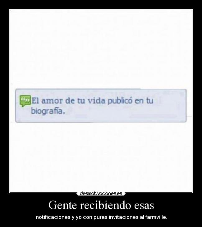 carteles gente recibiendo esas notificaciones con puras invitaciones farmville desmotivaciones