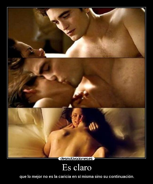 Es claro - que lo mejor no es la caricia en sí misma sino su continuación.