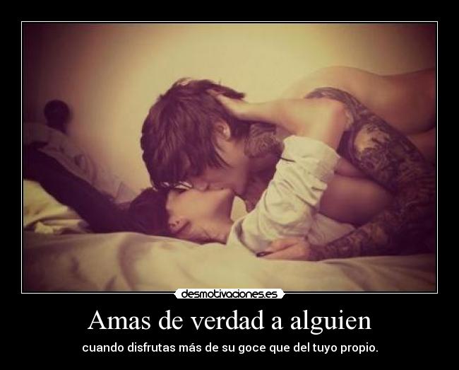 Amas de verdad a alguien - 