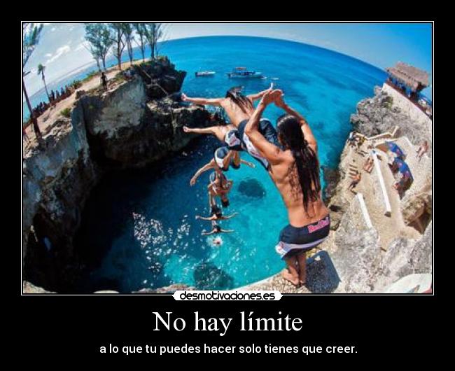 No hay límite - a lo que tu puedes hacer solo tienes que creer.
