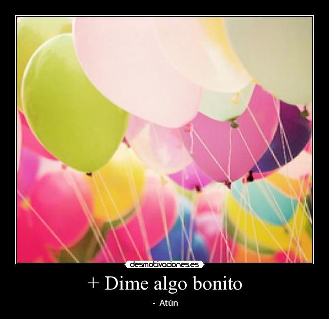 carteles dime algo bonito atun desmotivaciones