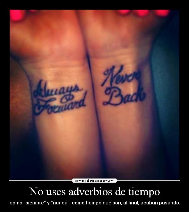 No uses adverbios de tiempo -