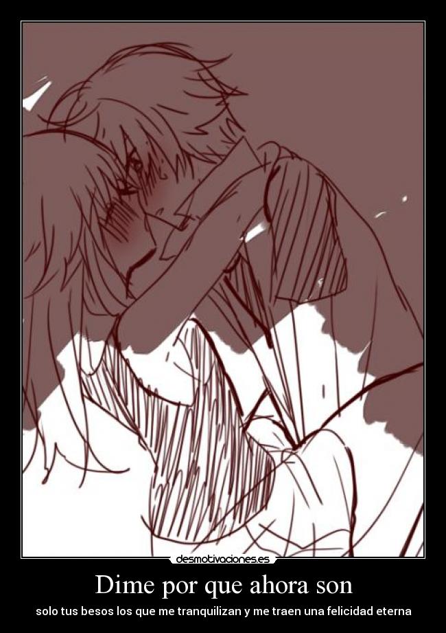 Dime por que ahora son -