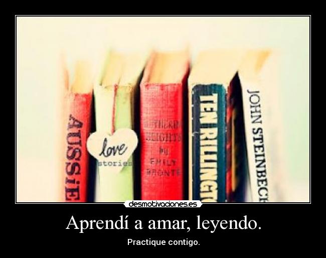 Aprendí a amar, leyendo. - Practique contigo.