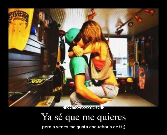 Ya sé que me quieres -