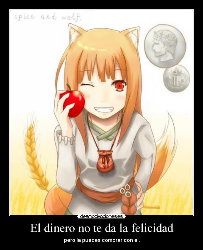 carteles dinero felicidad raptorhunters nigatsu harukaze anime horo spice and wolf dinero manga otaku desmotivaciones