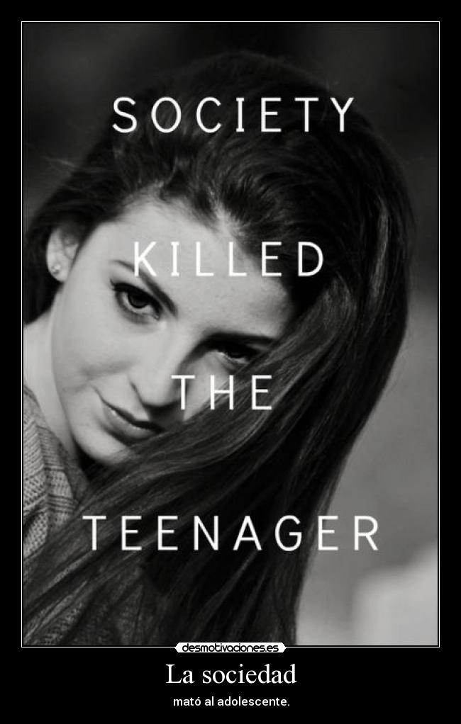 La sociedad - mató al adolescente.