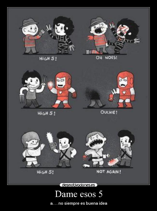 Dame esos 5 - a. . . no siempre es buena idea