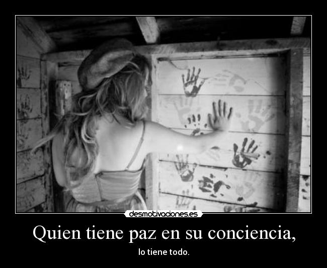 Quien tiene paz en su conciencia, - 