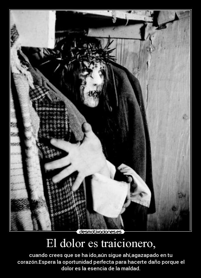 El dolor es traicionero, - 