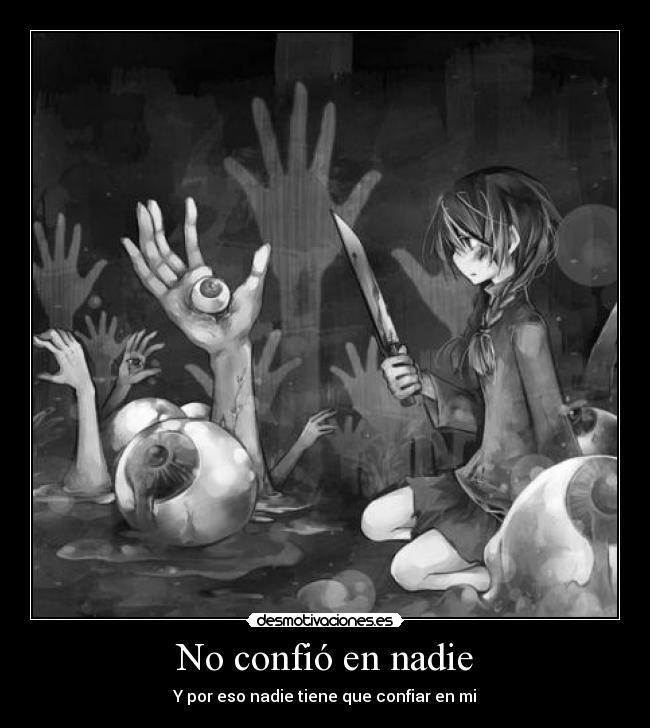 No confió en nadie - Y por eso nadie tiene que confiar en mi