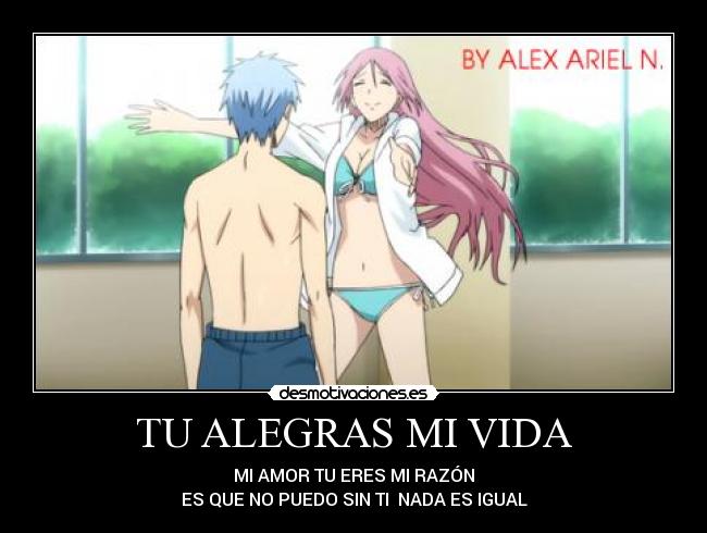 TU ALEGRAS MI VIDA - MI AMOR TU ERES MI RAZÓN
ES QUE NO PUEDO SIN TI NADA ES IGUAL