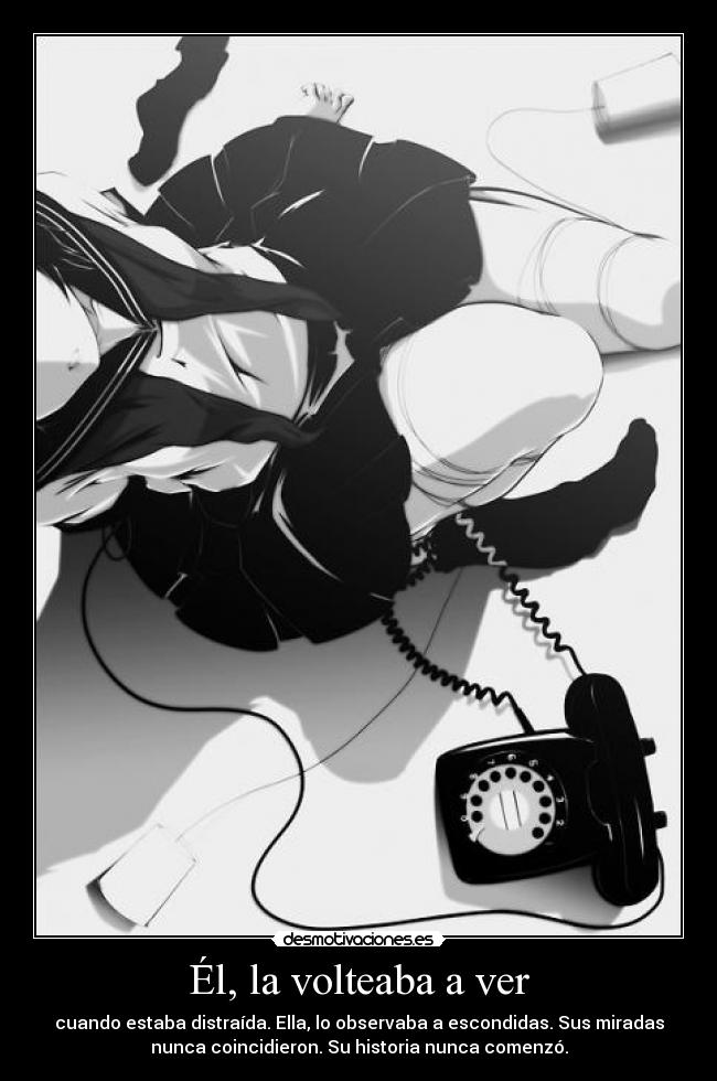 Él, la volteaba a ver -