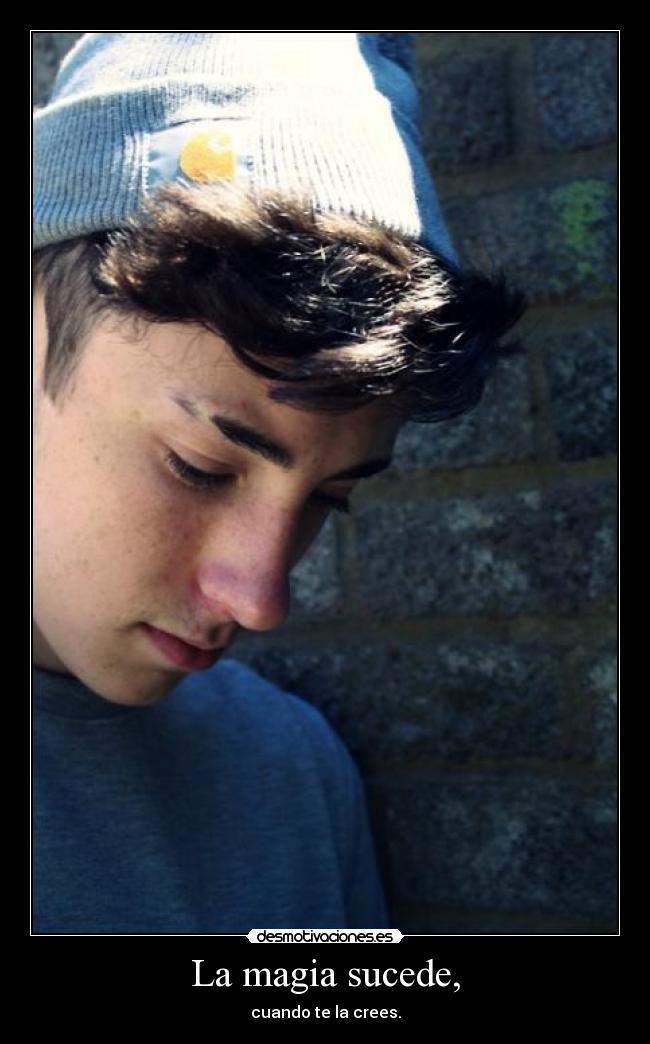 La magia sucede, - cuando te la crees.