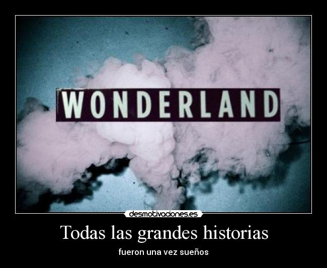 Todas las grandes historias - fueron una vez sueños