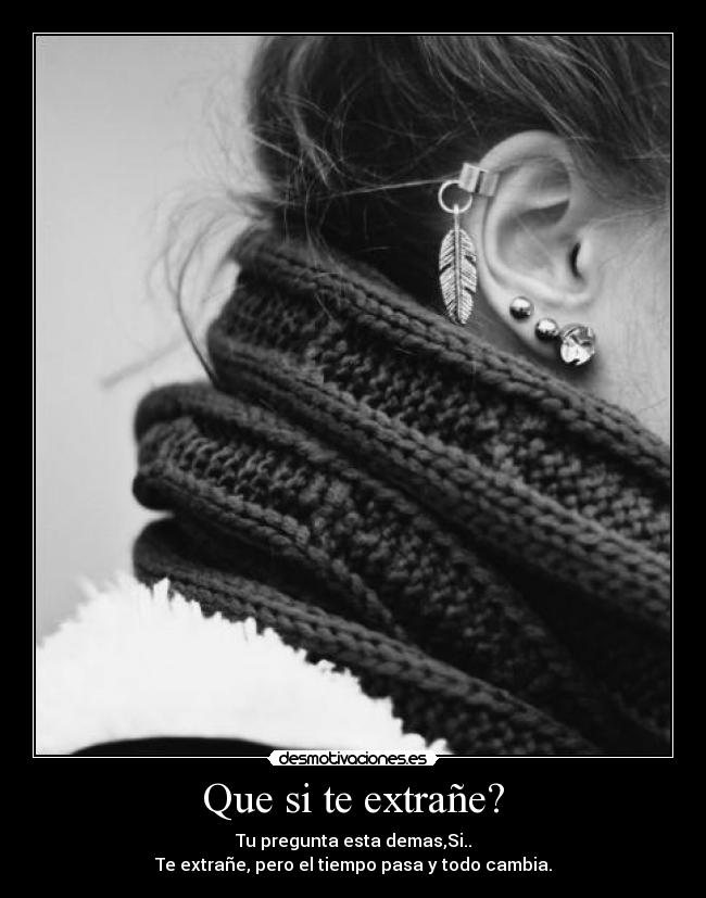 Que si te extrañe? -