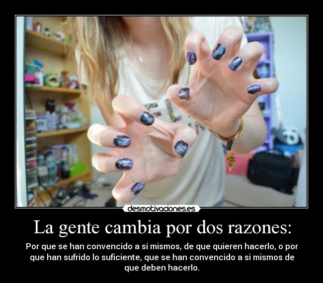 carteles gente cambia dos razon chica unas convencer hacer dolor sufrir desmotivaciones