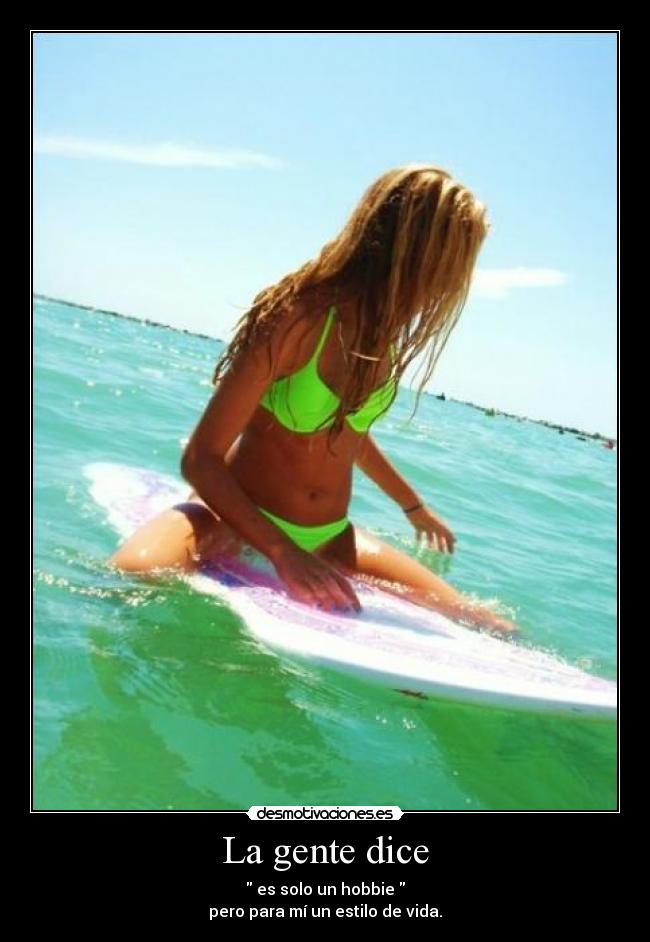 La gente dice - es solo un hobbie
pero para mí un estilo de vida.