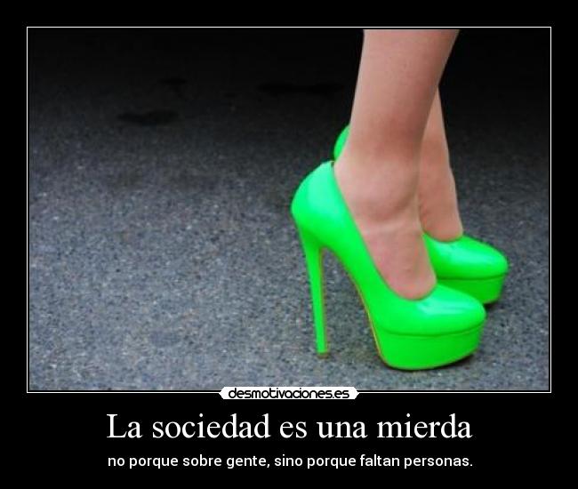 La sociedad es una mierda -
