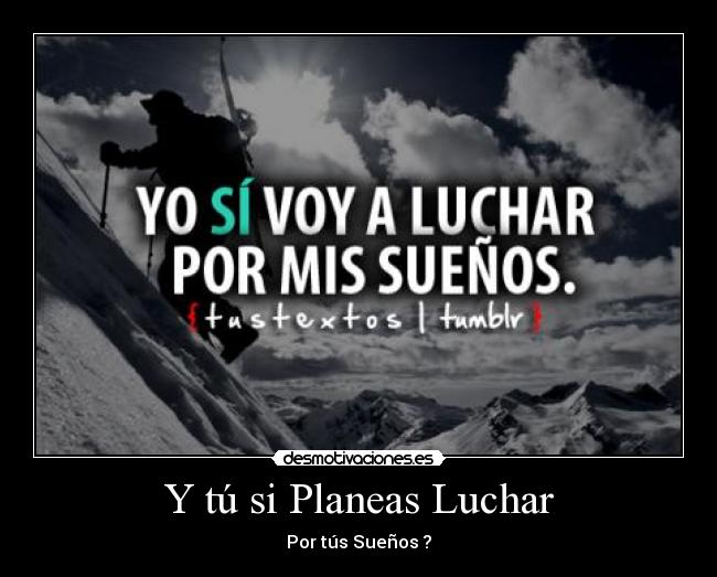 Y tú si Planeas Luchar -