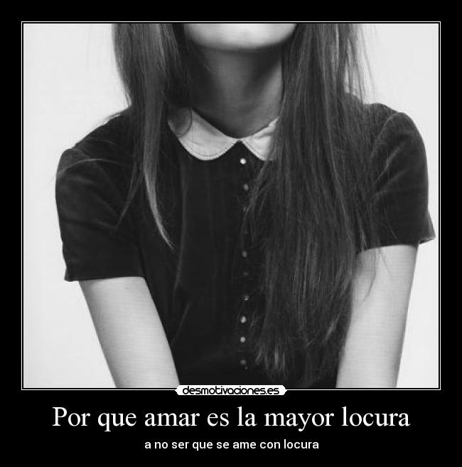 Por que amar es la mayor locura -