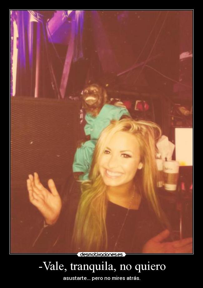 -Vale, tranquila, no quiero - 