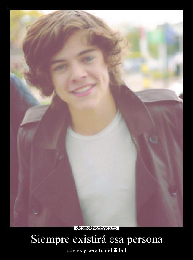 Siempre existirá esa persona -