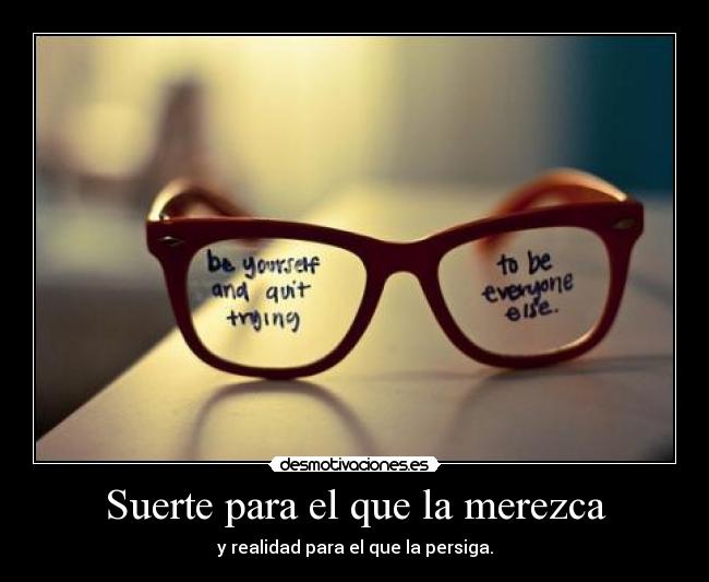 Suerte para el que la merezca - 