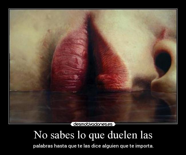 No sabes lo que duelen las - 