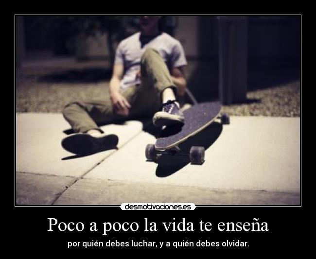 Poco a poco la vida te enseña -