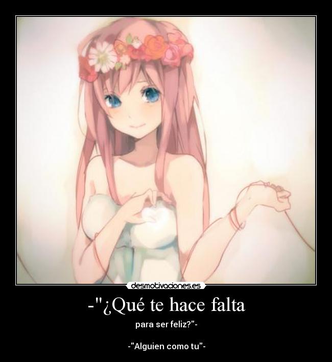 -¿Qué te hace falta -