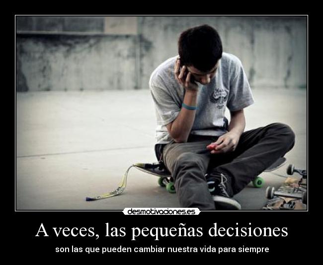 A veces, las pequeñas decisiones - 