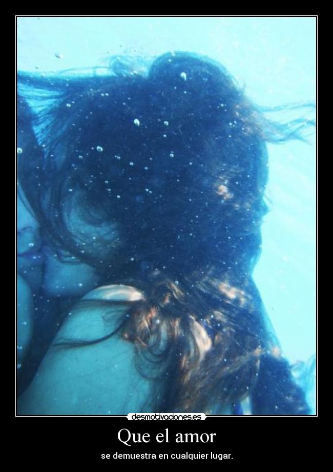 Que el amor - se demuestra en cualquier lugar.