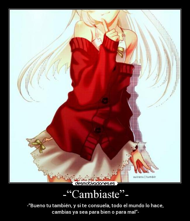 -“Cambiaste”- -