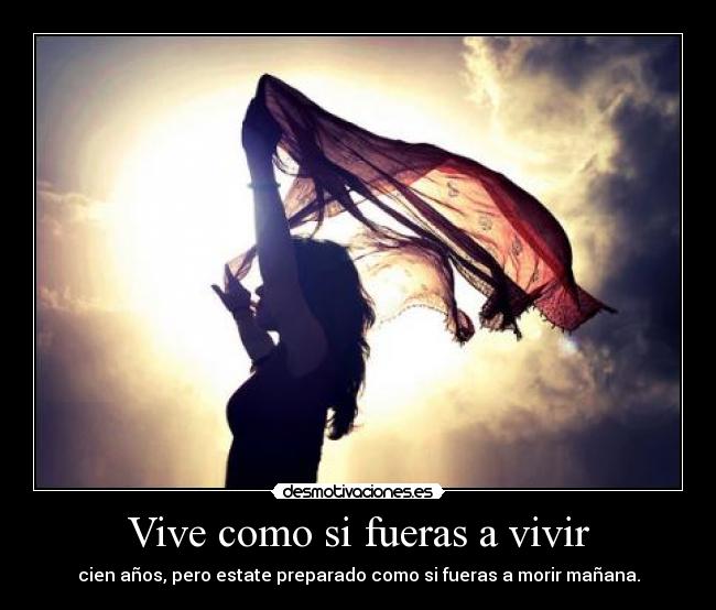 Vive como si fueras a vivir - 