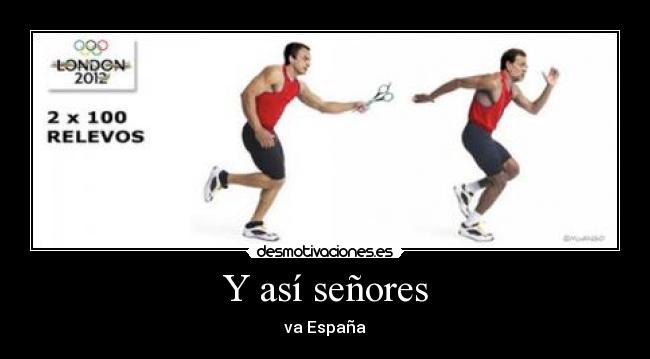 Y así señores - va España