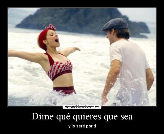 Dime qué quieres que sea - 
