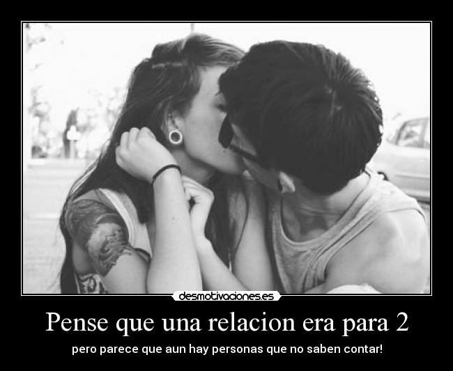 Pense que una relacion era para 2 - pero parece que aun hay personas que no saben contar!