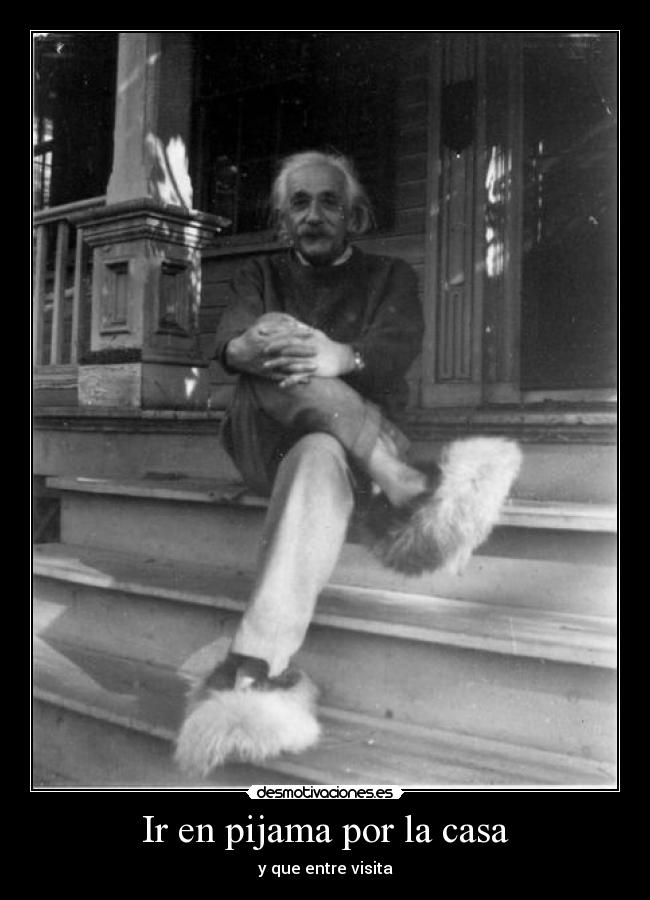 Ir en pijama por la casa - 