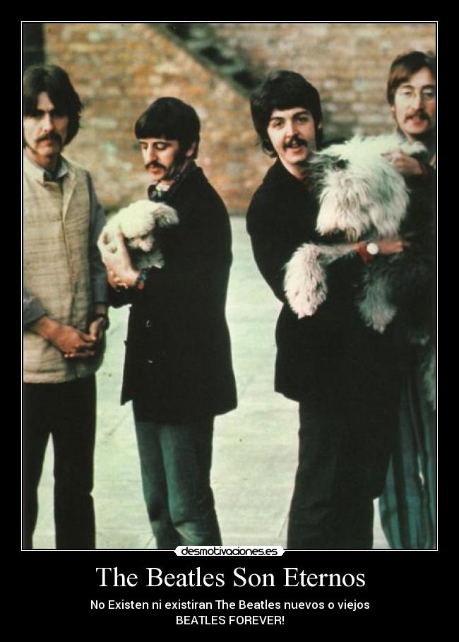 The Beatles Son Eternos - No Existen ni existiran The Beatles nuevos o viejos
BEATLES FOREVER!