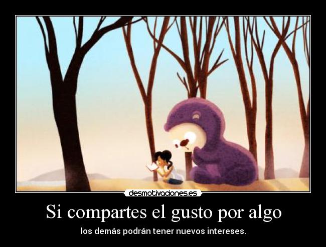 carteles compartes gusto por algo los demas podran tener nuevos intereses desmotivaciones