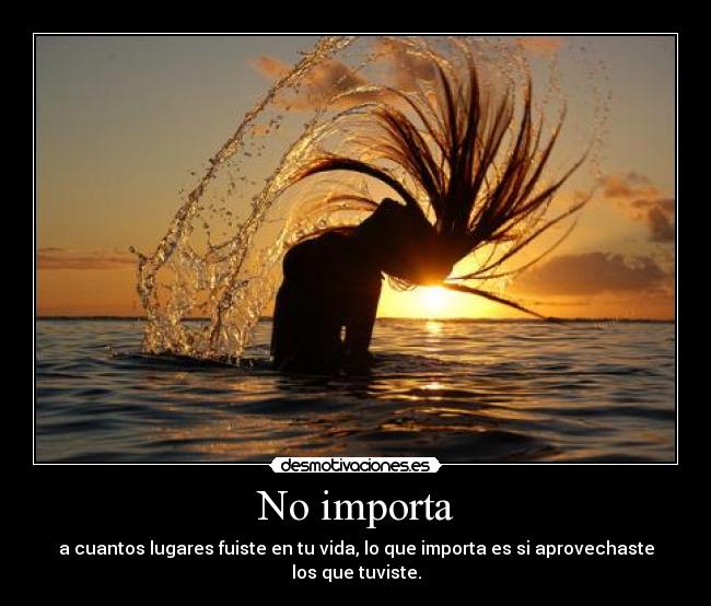 No importa -