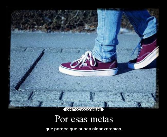 carteles por esas metas que parece que nunca alcanzaremos desmotivaciones