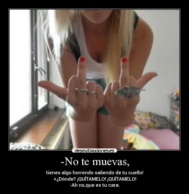 -No te muevas, - 
